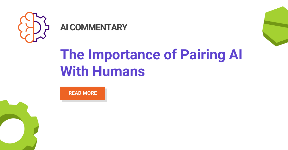 The Importance Of Pairing AI With Humans - Spiro